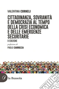 Cittadinanza, sovranità e democrazia al tempo della crisi economica e delle emergenze securitarieII edizione. E-book. Formato EPUB ebook