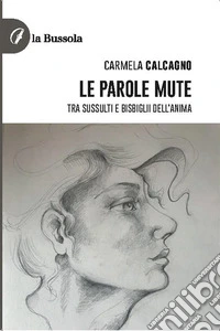 Le parole muteTra sussulti e bisbiglii dell’anima. E-book. Formato EPUB ebook