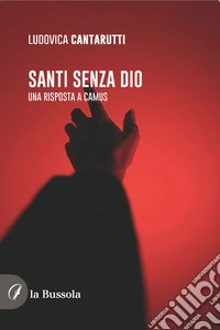 Santi senza DioUna risposta a Camus. E-book. Formato EPUB ebook