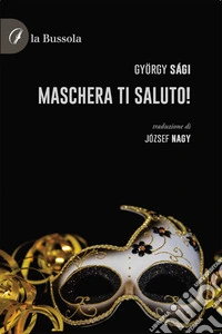 Maschera ti saluto!. E-book. Formato EPUB ebook