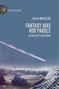 Fantasy MAX 400 parole40 Racconti brevissimi. E-book. Formato EPUB ebook