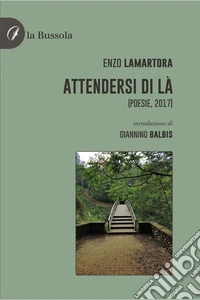 Attendersi di là(Poesie, 2017). E-book. Formato EPUB ebook