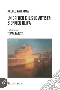 Un critico e il suo artista: Sigfrido Oliva. E-book. Formato EPUB ebook