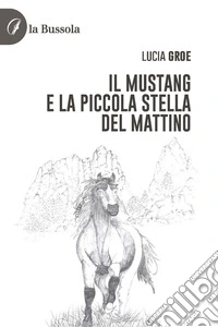 Il Mustang e la piccola stella del mattino. E-book. Formato EPUB ebook