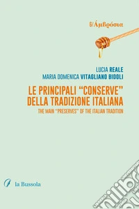 Le principali “Conserve” della tradizione italianaThe main "Preserves" of the italian tradition. E-book. Formato EPUB ebook