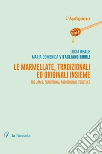 Le marmellate, tradizionali ed originali insiemeThe  jams, traditional and original together. E-book. Formato EPUB ebook