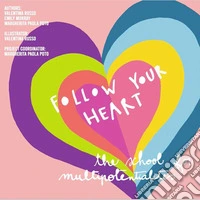 Follow your HeartThe school for multipotentialites. E-book. Formato EPUB ebook