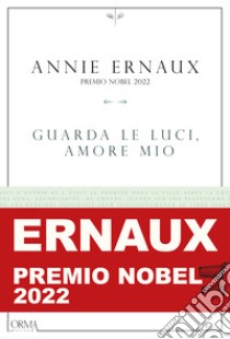 Guarda le luci, amore mio. E-book. Formato EPUB ebook di Annie Ernaux