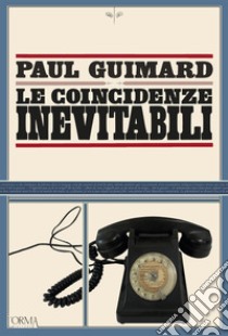 Le coincidenze inevitabili. E-book. Formato EPUB ebook di Paul Guimard