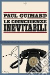 Le coincidenze inevitabili. E-book. Formato EPUB ebook di Paul Guimard