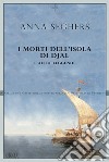 I morti dell'isola di Djal e altre leggende. E-book. Formato EPUB ebook di Anna Seghers