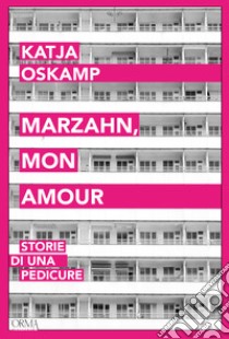 Marzahn, mon amour. Storie di una pedicure. E-book. Formato EPUB ebook di Katja Oskamp