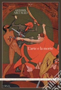 L'arte e la morte. E-book. Formato EPUB ebook di Antonin Artaud