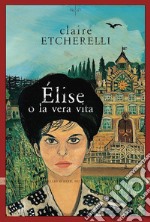 Élise o la vera vita. E-book. Formato EPUB ebook