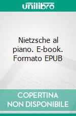 Nietzsche al piano. E-book. Formato EPUB ebook di Frédéric Pajak