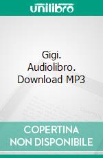 Gigi. Audiolibro. Download MP3 ebook