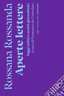 Aperte lettere: Saggi critici e scritti giornalistici. E-book. Formato EPUB ebook di Rossana Rossanda