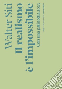 Il realismo è l'impossibile: con una palinodia 2023. E-book. Formato EPUB ebook di Walter Siti