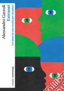 Estranei: Un anno in una scuola per stranieri. E-book. Formato EPUB ebook di Alessandro Gazzoli