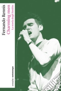 Charming men: La storia degli Smiths. E-book. Formato EPUB ebook di Fernando Rennis