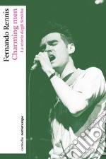 Charming men: La storia degli Smiths. E-book. Formato EPUB