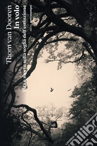 In volo: Vita e morte sulla soglia dell'estinzione. E-book. Formato EPUB ebook