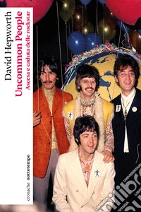 Uncommon People: Ascesa e caduta delle rockstar. E-book. Formato EPUB ebook