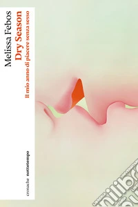 Dry Season: Il mio anno di piacere senza sesso. E-book. Formato EPUB ebook