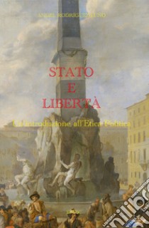 Stato e libertà: Un'introduzione all'etica politica. E-book. Formato PDF ebook di Angel Rodríguez Luño