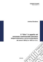 Il “filtro” in appello nel processo matrimoniale canonico: Esegesi sistematica e storico-comparatistica dei canoni 1680 § 2 e 1687 § 4 C.I.C.. E-book. Formato PDF ebook