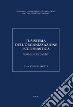 Il sistema dell'organizzazione ecclesiastica: Norme e documenti 2023. E-book. Formato PDF ebook