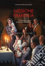 Missione famiglia: Un percorso di spiritualità coniugale. E-book. Formato PDF ebook