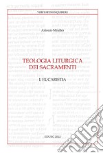 Teologia liturgica dei sacramenti I: Eucaristia. E-book. Formato PDF ebook