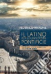 Il Latino per le Università Pontificie: Grammatica, esercizi ed antologia per il Ciclo di Licenza. E-book. Formato PDF ebook