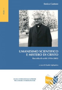 Umanesimo scientifico e mistero di Cristo: Raccolta di scritti (1956-2002) a cura di Claudio Tagliapietra. E-book. Formato PDF ebook di Claudio Tagliapietra