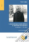 Umanesimo scientifico e mistero di Cristo: Raccolta di scritti (1956-2002) a cura di Claudio Tagliapietra. E-book. Formato PDF ebook di Claudio Tagliapietra