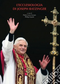 L'ecclesiologia di Joseph Ratzinger. E-book. Formato PDF ebook di Philip Goyret