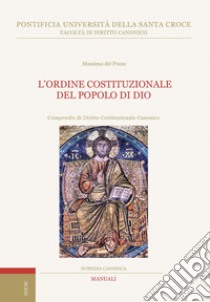 L'ordine costituzionale del popolo di Dio: Compendio di Diritto Costituzionale Canonico. E-book. Formato EPUB ebook di Massimo Del Pozzo