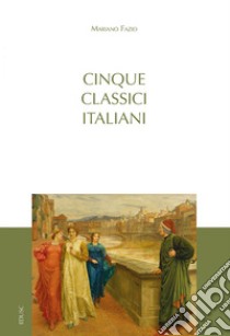 Cinque classici italiani. E-book. Formato PDF ebook di Mariano Fazio