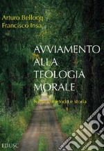 Avviamento alla teologia morale: Natura, metodo e storia. E-book. Formato EPUB ebook