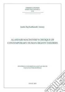 Alasdair MacIntyre’s Critique of Contemporary Human Rights Theories. E-book. Formato PDF ebook di Justin Raj Kaitharath Antony