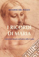 I ricordi di Maria: I misteri del Rosario nell'animo della Vergine. E-book. Formato PDF ebook