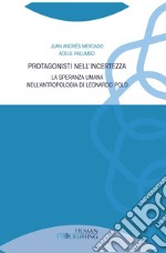 Protagonisti nell'incertezza: La speranza umana nell’antropologia di Leonardo Polo. E-book. Formato PDF ebook