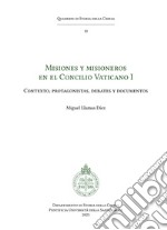 Misiones y misioneros en el Concilio Vaticano I: Contexto, protagonistas, debates y documentos. E-book. Formato PDF