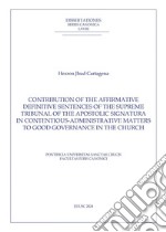 Contribution of the Affirmative Definitive Sentences of the Supreme Tribunal of the Apostolic Signatura: Contentious-Administrative Matters to Good Governance in the Church. E-book. Formato PDF