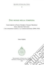 Due Nunzi nella tempesta: I documenti di Paolo Giobbe e Cesare Orsenigo negli Archivi Vaticani: l'occupazione nazista e la Chiesa olandese (1940-1943). E-book. Formato EPUB ebook