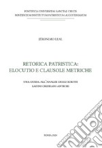 Retorica patristica: elocutio e clausole metriche: Una guida all'analisi degli scritti latini cristiani antichi. E-book. Formato PDF ebook