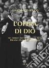 L'Opera di Dio: San Josemaria Escrivá, la filiazione divina, il focolare di casa nelle età della vita. E-book. Formato PDF ebook di Longo Gianfranco