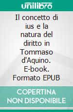 Il concetto di ius e la natura del diritto in Tommaso d'Aquino. E-book. Formato EPUB