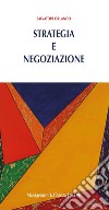 Strategia e negoziazione. E-book. Formato PDF ebook